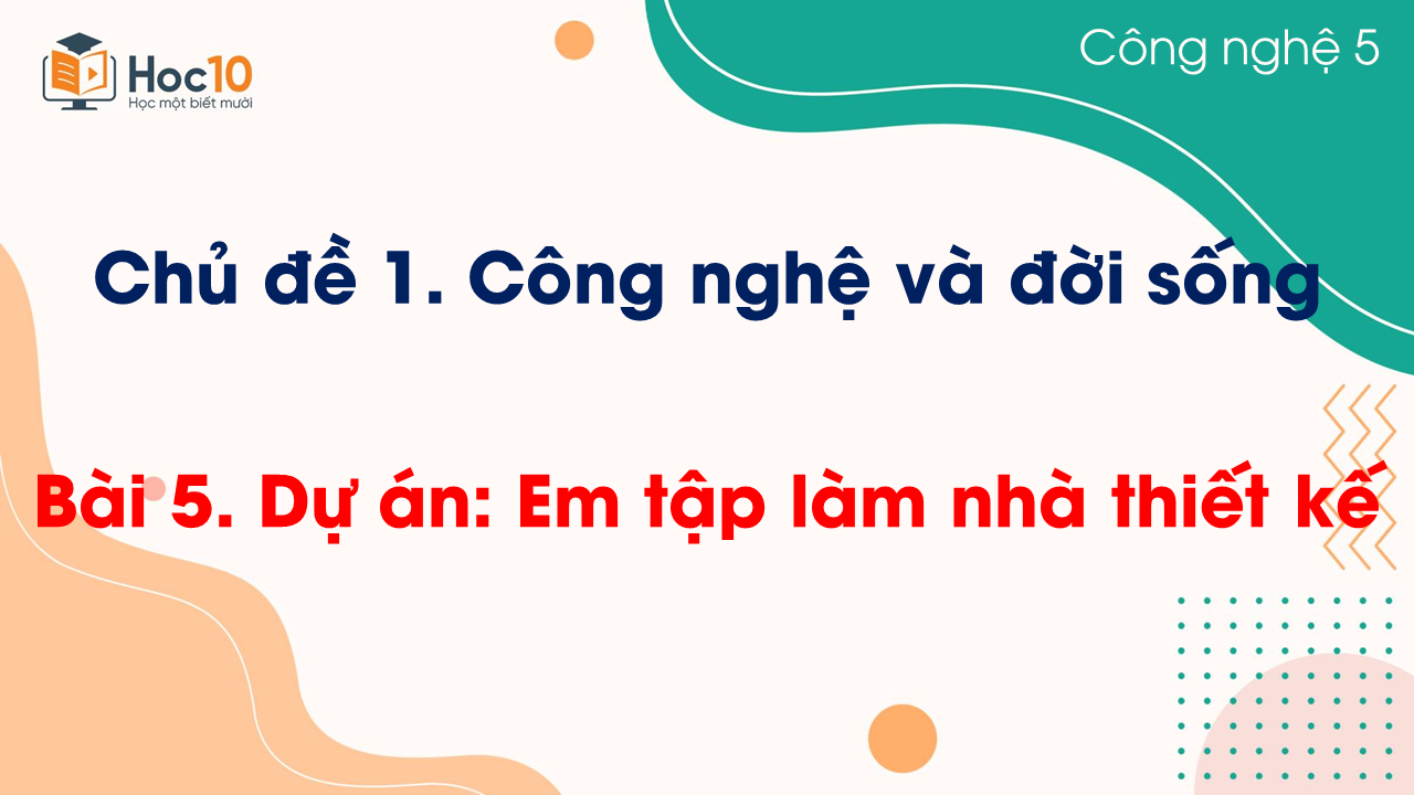 Bài 5 Dự án Em tập làm nhà thiết kế